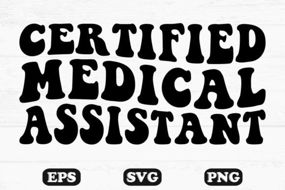 Certified Medical Assistant Wavy Svg File: Graphics and Crafts