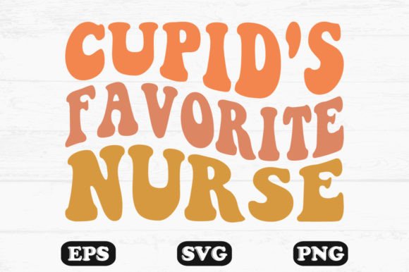 Cupid’s Favorite Nurse Retro Wavy Svg Graphics