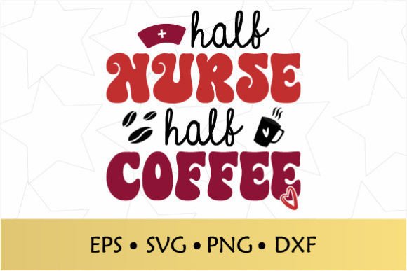 Half Nurse Half Coffee SVG for Crafts and Graphics