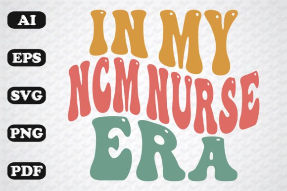 In My NCM Nurse Era Wavy Svg