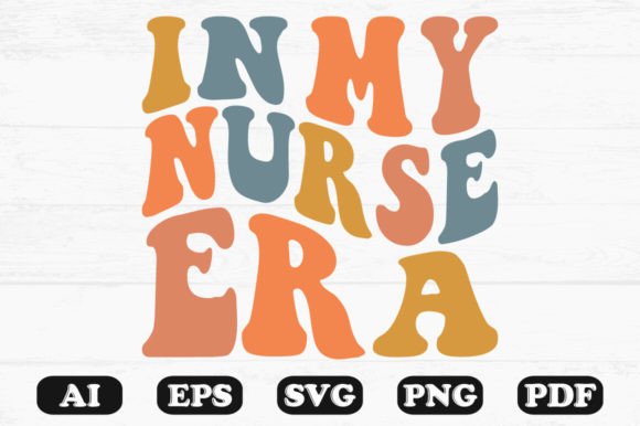 In My Nurse Era Retro Wavy Svg T-shirt Graphics and Crafts