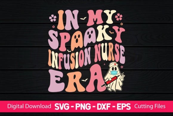 In My Spooky Infusion Nurse Era Graphics