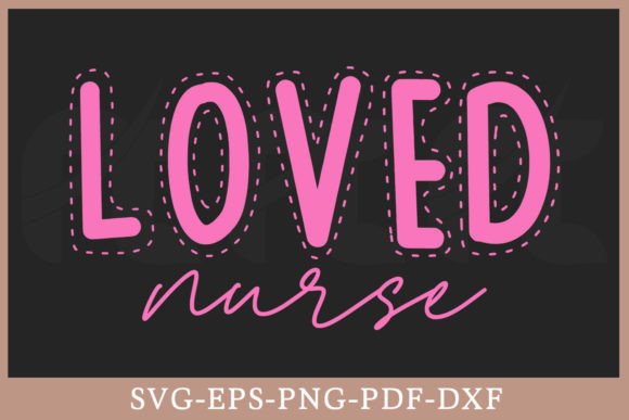Loved Nurse SVG for Crafts & Graphics