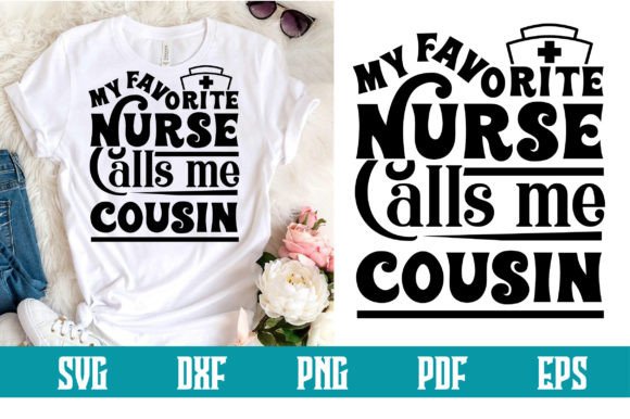 My Favorite Nurse Calls Me Cousin Svg: Graphics & Crafts