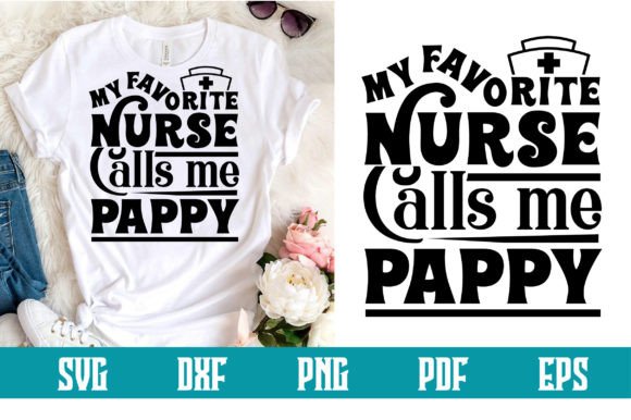 My Favorite Nurse Calls Me Pappy Svg: Crafts & Graphics