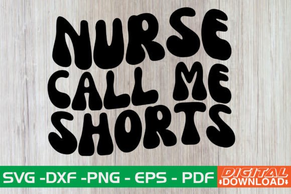 Nurse Call Me Shorts SVG Design