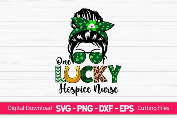 One Lucky Hospice Nurse Messy Bun: Graphics & Crafts