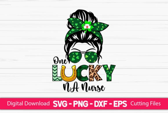 One Lucky NA Nurse Messy Bun: Graphics and Crafts for Creative Branding