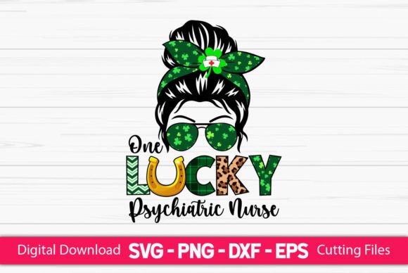 One Lucky Psychiatric Nurse Messy Bun Graphics & Crafts