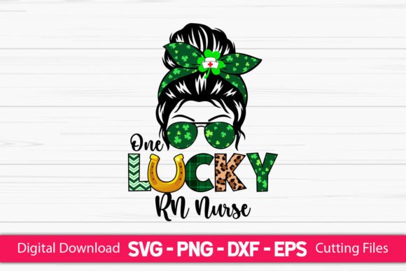 One Lucky Rn Nurse Messy Bun Graphics & Crafts