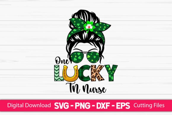 One Lucky Tn Nurse Messy Bun: Graphics & Crafts for Creative Design